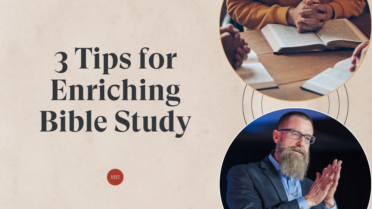 Three Tips for Enriching Bible Study