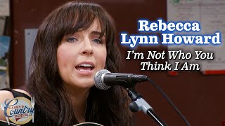 Rebecca Lynn Howard sings "I'm Not Who You Think I Am"