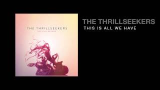 The Thrillseekers - This Is All We Have