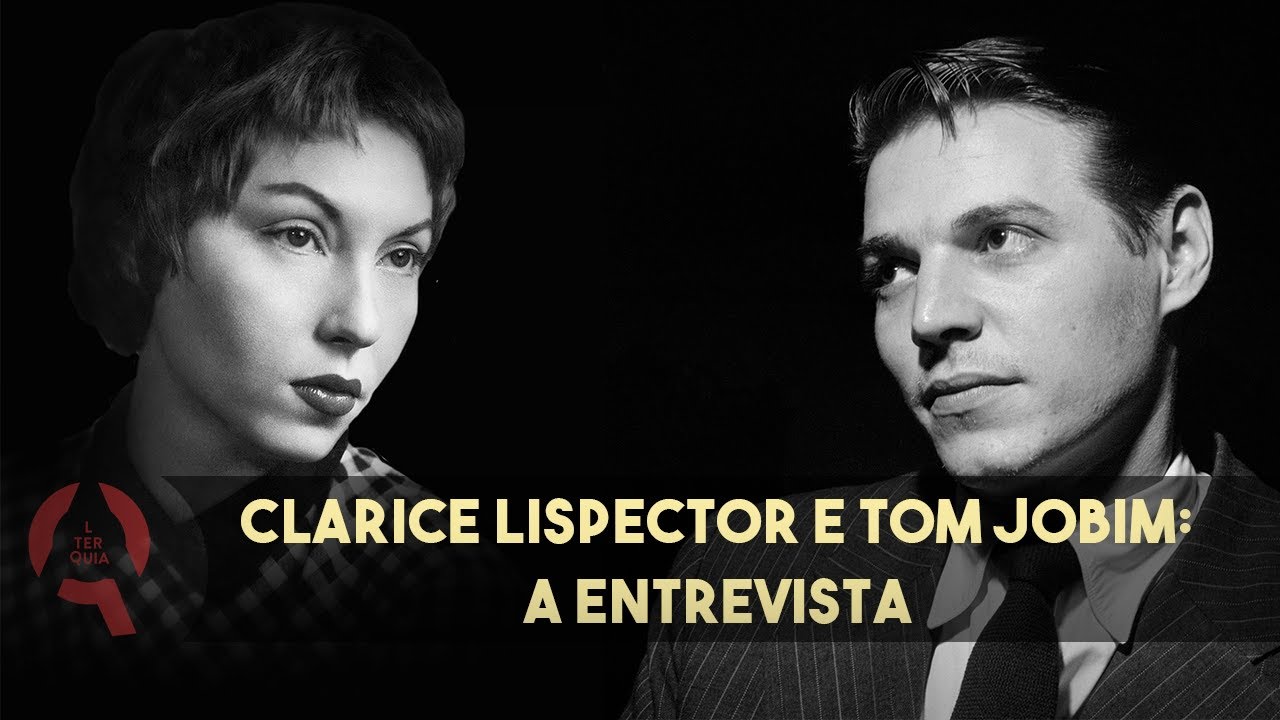 CLARICE LISPECTOR entrevista TOM JOBIM