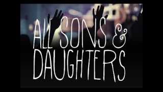 all sons & daughters - oh how i need you