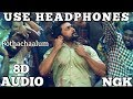 NGK | Pothachaalum | (8D AUDIO) | Tamil | Use Headphones.