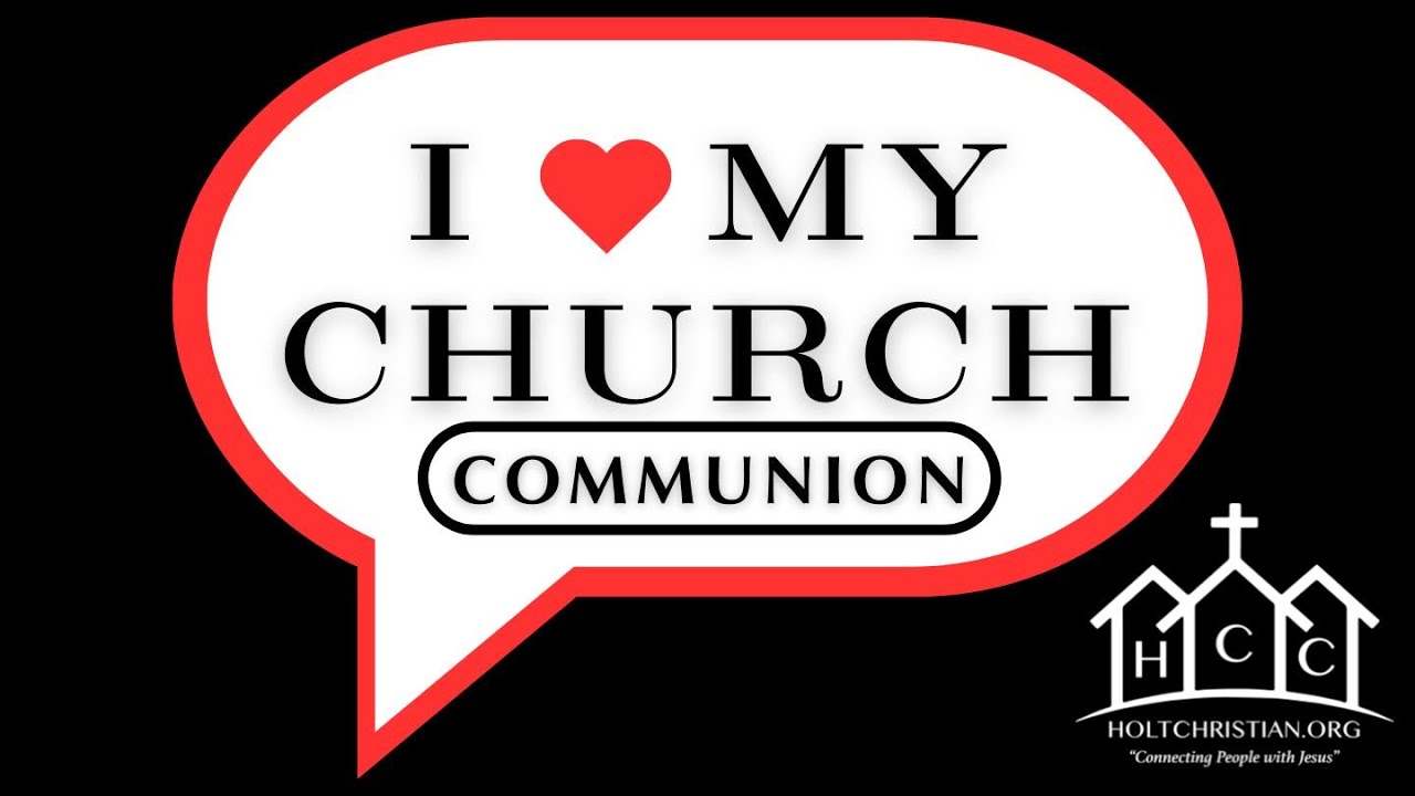 I Love My Church: COMMUNION