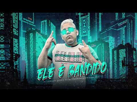 DJ Junior Sales ft DJ Pedrinho - Ele é Bandido (Remix 2021)