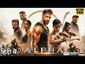 Alpha Full Movie Alia Bhatt Bobby Deol Sharvari Wagh Singha Hrithik Roshan Story Review