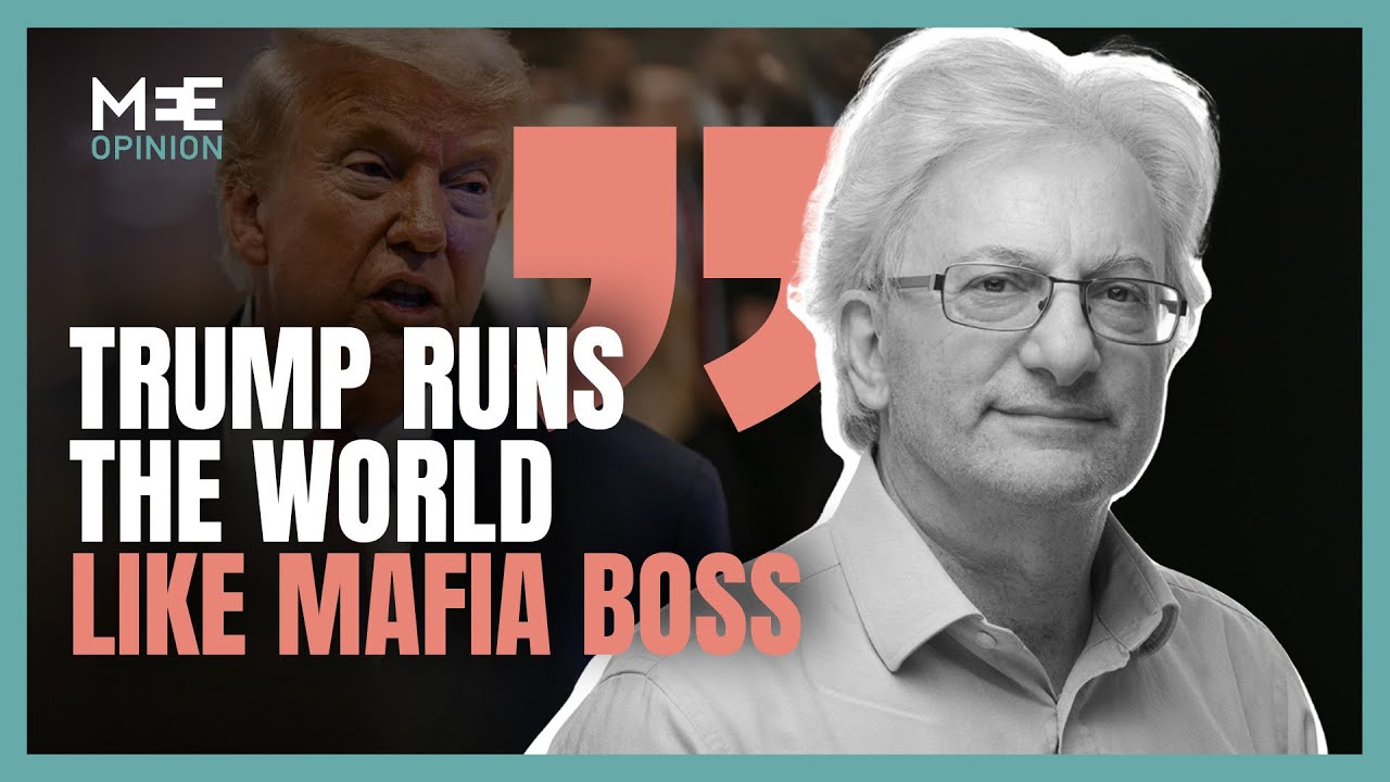 Trump is running Gaza, and the world, like a mafia boss | David Hearst | MEE Opinion