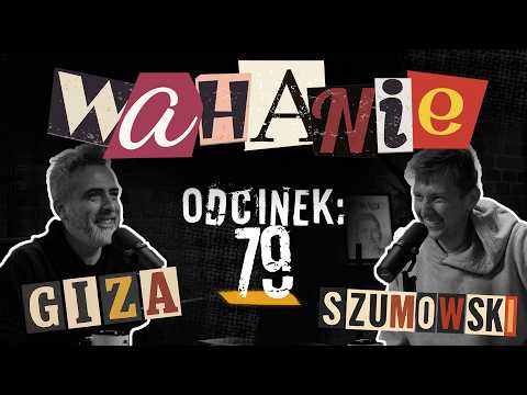 Wahanie podcast Szumowskiego i Gizy odc. 79