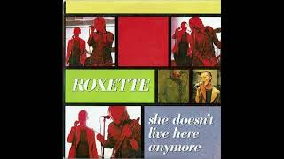 Roxette – She Doesn't Live Here Anymore