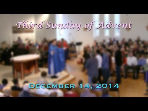 December 14, 2014 - Third Sunday of Advent - Mass at St. Charles