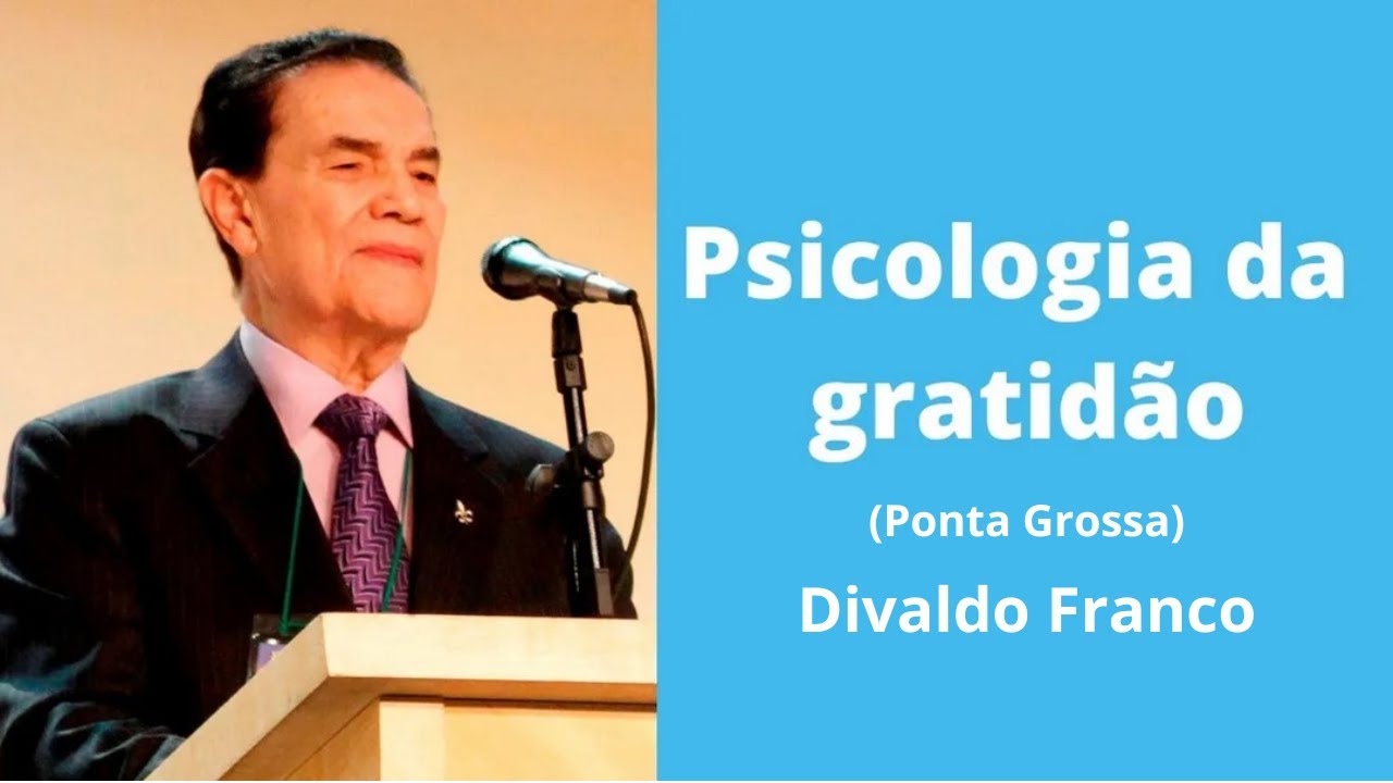 A psicologia da gratidão - Divaldo Franco em Ponta Grossa