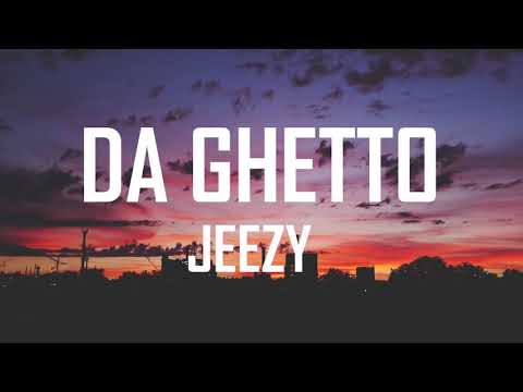 Jeezy - Da Ghetto (Lyrics) ft. E-40