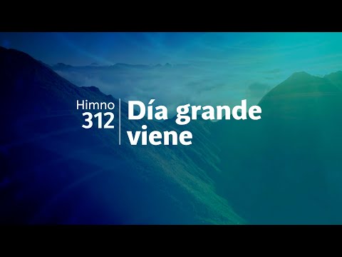 Himno Adventista 312 - Día grande viene
