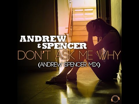 Andrew & Spencer - Don't Ask Me Why (Andrew Spencer Mix)