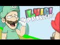 LUIGI PROBLEMS