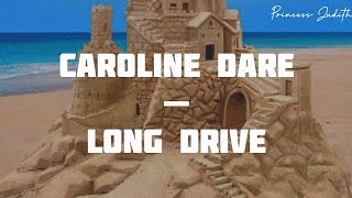 [LYRICS] Caroline Dare — Long Drive