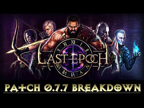 Last Epoch Patch 0.7.7 Breakdown & First Impressions
