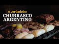 Como é Feito O Verdadeiro Churrasco Argentino