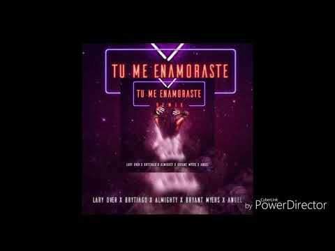 Tu me enamoraste ( Remix) - almigthy feat lary over, bryant myers, anuel aa y brytiago