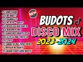 New BUDOTS DISCO MIX NONSTOP 2023 2024 DJ JOHNREY DISCO REMIX
