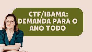 CTF/IBAMA: demanda para o ano todo