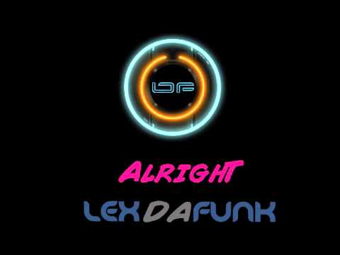 Lex Da Funk - Alright