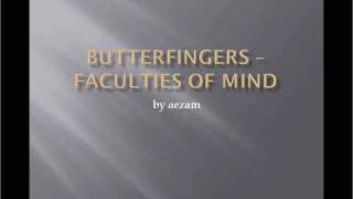 Butterfingers   Faculties Of Mind