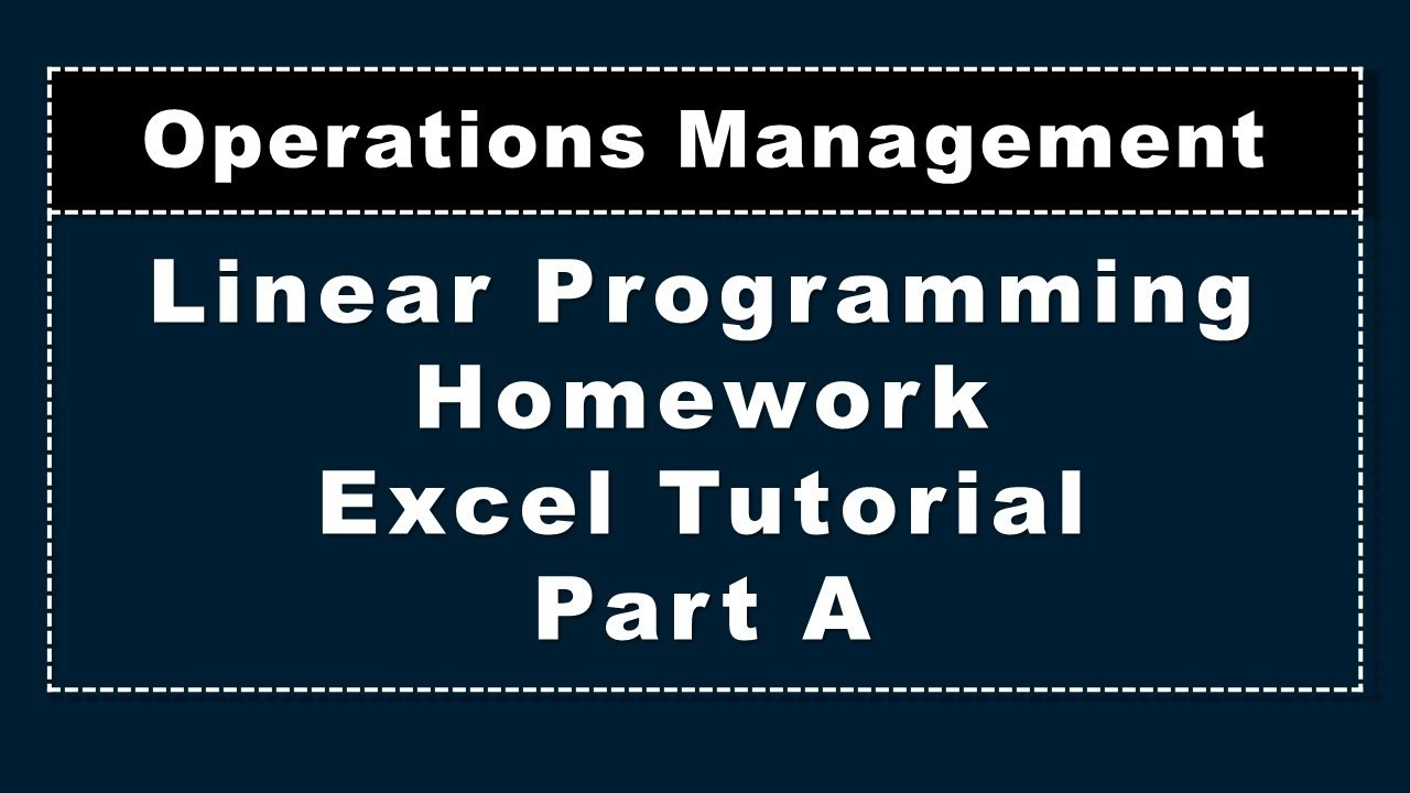 Linear Programming, Homework Excel Tutorial, Part A