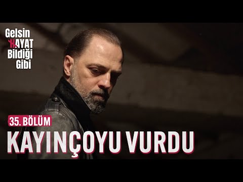 Sadi Kayınçosunu Vurdu - Gelsin Hayat Bildiği Gibi (35. Bölüm)