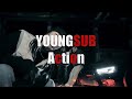 YoungSub - Action (Official Music Video)