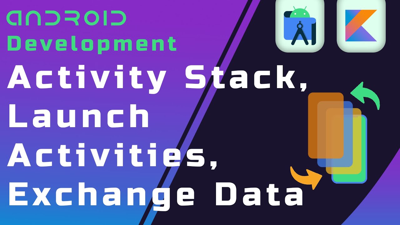 Activity Stack, Launch Activities, Exchange Data- Beginners Guide to Android App Development