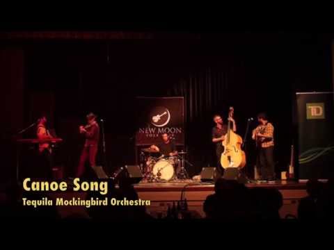 Tequila Mockingbird Orchestra - Canoe Song