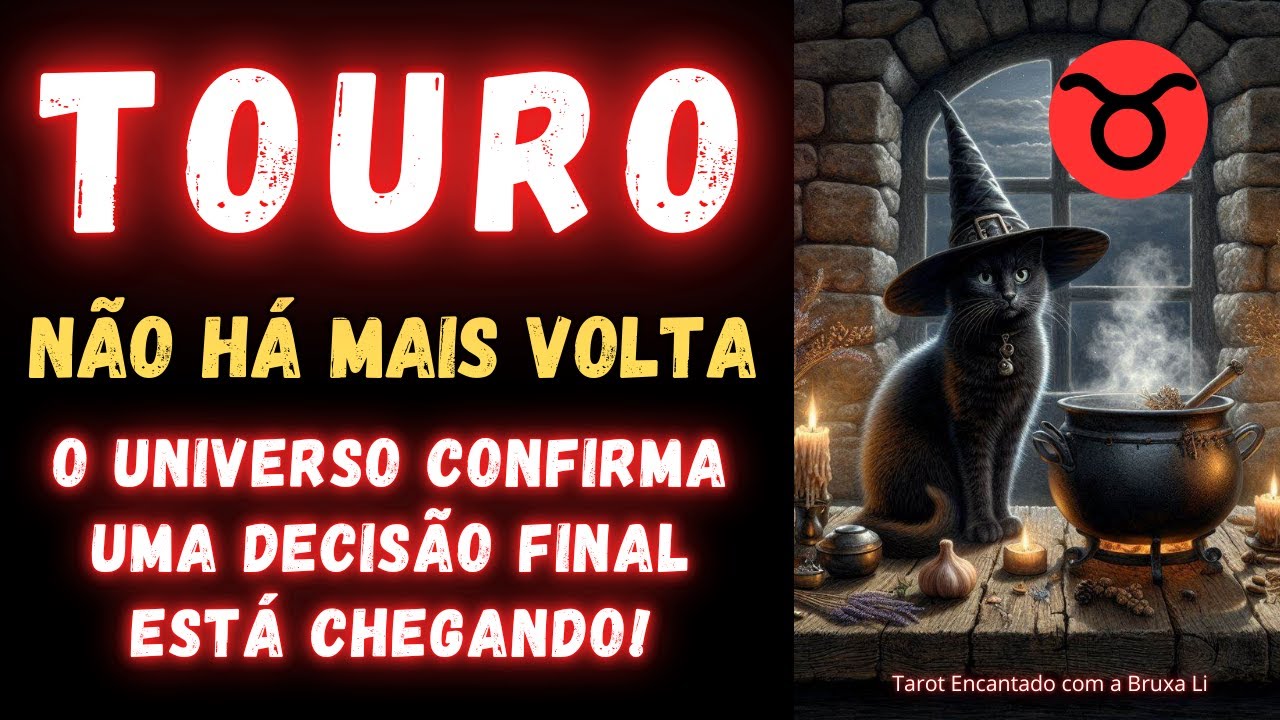TOURO♉NÃO HÁ MAIS VOLTA! O UNIVERSO CONFIRMA UMA DECISÃO FINAL ESTÁ CHEGANDO