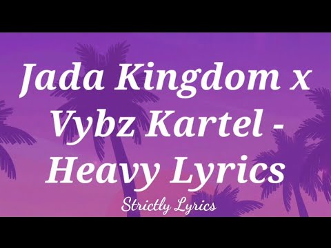 Jada Kingdom x Vybz Kartel - Heavy Remix Lyrics