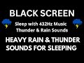 Sleep with 432Hz Music + Thunder & Rain Sounds BLACK SCREEN ( Beat Insomnia,  Remove Stress )