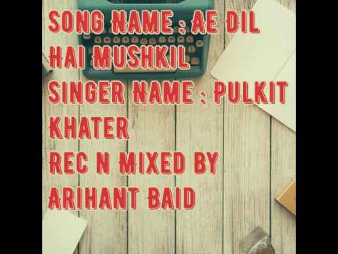 Pulkit Khater Ae dil. Hai...