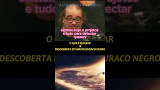 O QUE É QUASAR e DESCOBERTA DE MAIOR BURACO NEGRO #vocesabia #astronomia #sergiosacani