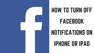 How to Turn Off Facebook Notifications on iPhone or iPad