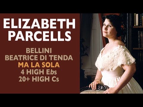 Elizabeth Parcells - Bellini: BEATRICE DI TENDA, Ma la sola, cadenzas and high notes galore!