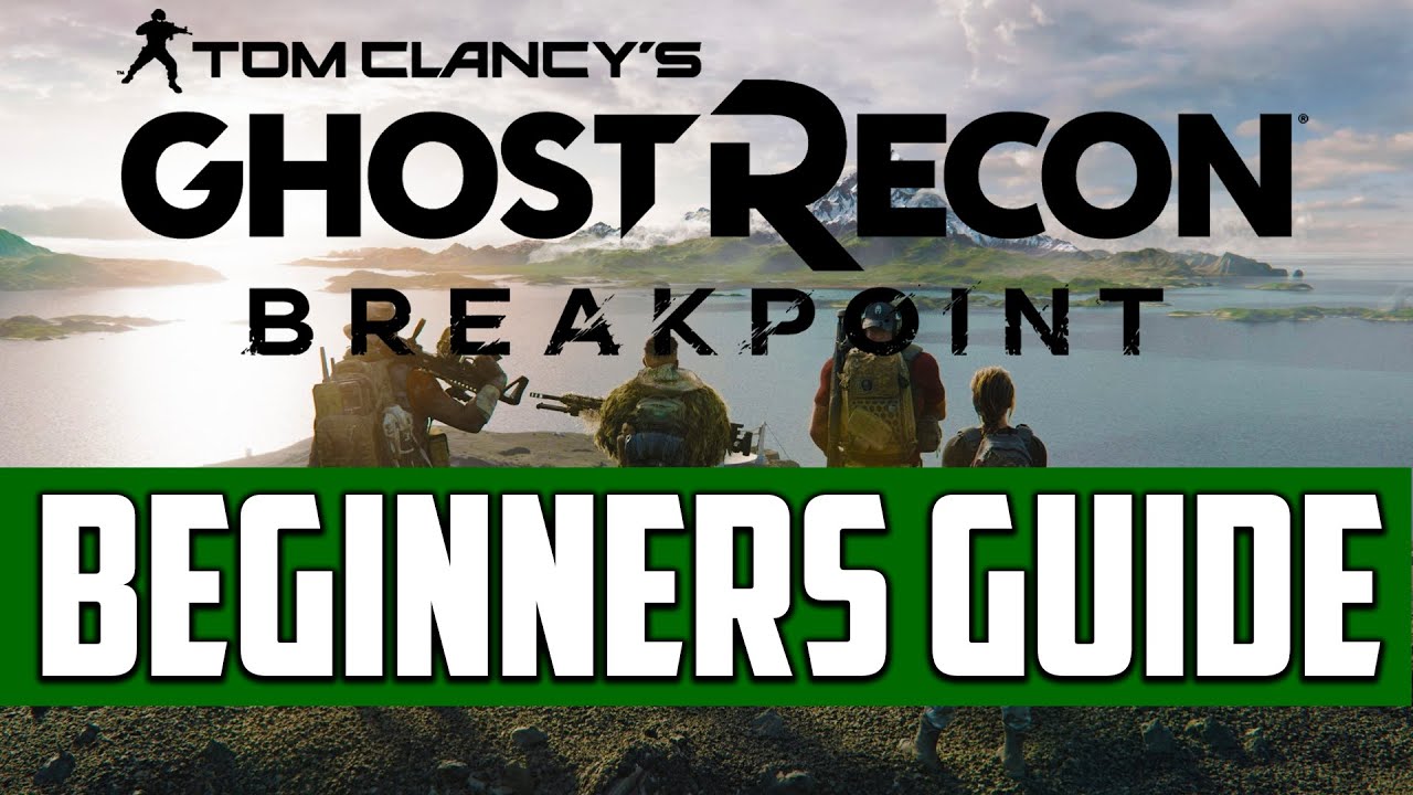 Ghost Recon Breakpoint - THE ULTIMATE Beginners Guide
