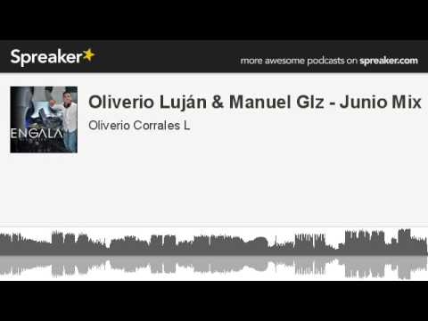 Oliverio Luján & Manuel Glz - Junio Mix (parte 4 de 4, hecho con Spreaker)