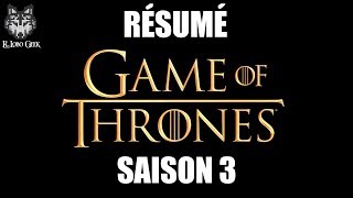 GoT Résumé Saison 3 Game Of Thrones en 5 minutes !