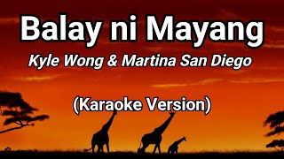 Balay ni Mayang - Kyle Wong &amp; Martina San Diego (Karaoke Version)