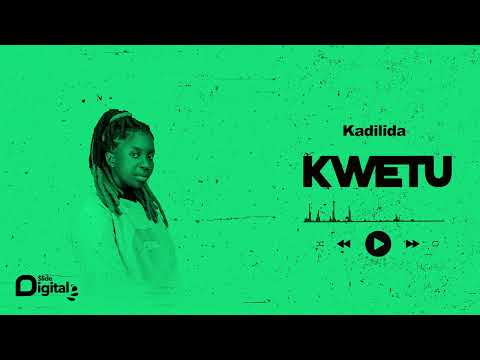 Kadilida - Kwetu (Official Audio)