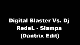 Digital Blaster Vs. Dj RedeL - Slampa (Dantrix Edit)