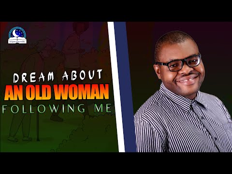 Dream About An Old Woman Following You - Meaning from Evangelist Joshua