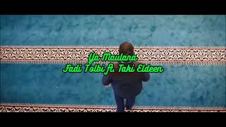 Download lagu Ya Maulana Ya Allah|Fadi Tolbi mp3 Download lagu Ya Maulana Ya Allah|Fadi Tolbi mp3