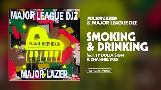 Major Lazer & Major League Djz - Smoking & Drinking (feat. Ty Dolla $ign & Channel Tres)