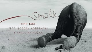 Smolik - Time Take feat. Bogdan Kondracki & Karolina Kozak (Official Audio)