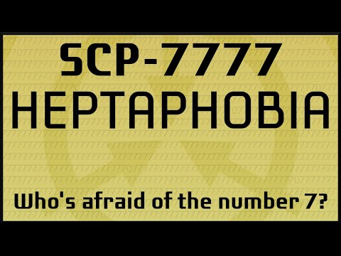 SCP-7777 | Heptaphobia | Keter | Ethics Committee SCP
