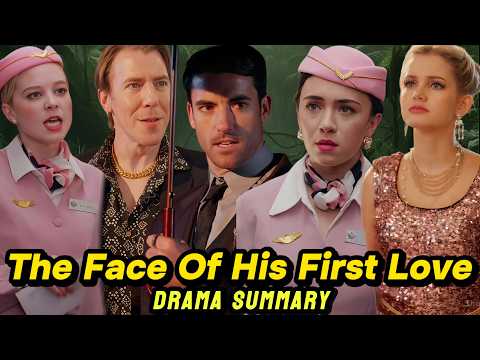 The face of his first love : Full drama Summary